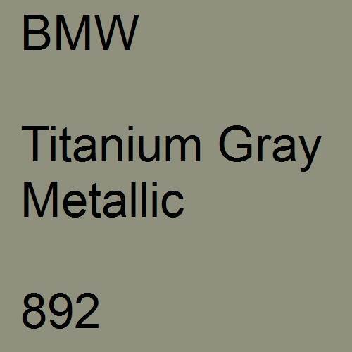 BMW, Titanium Gray Metallic, 892.